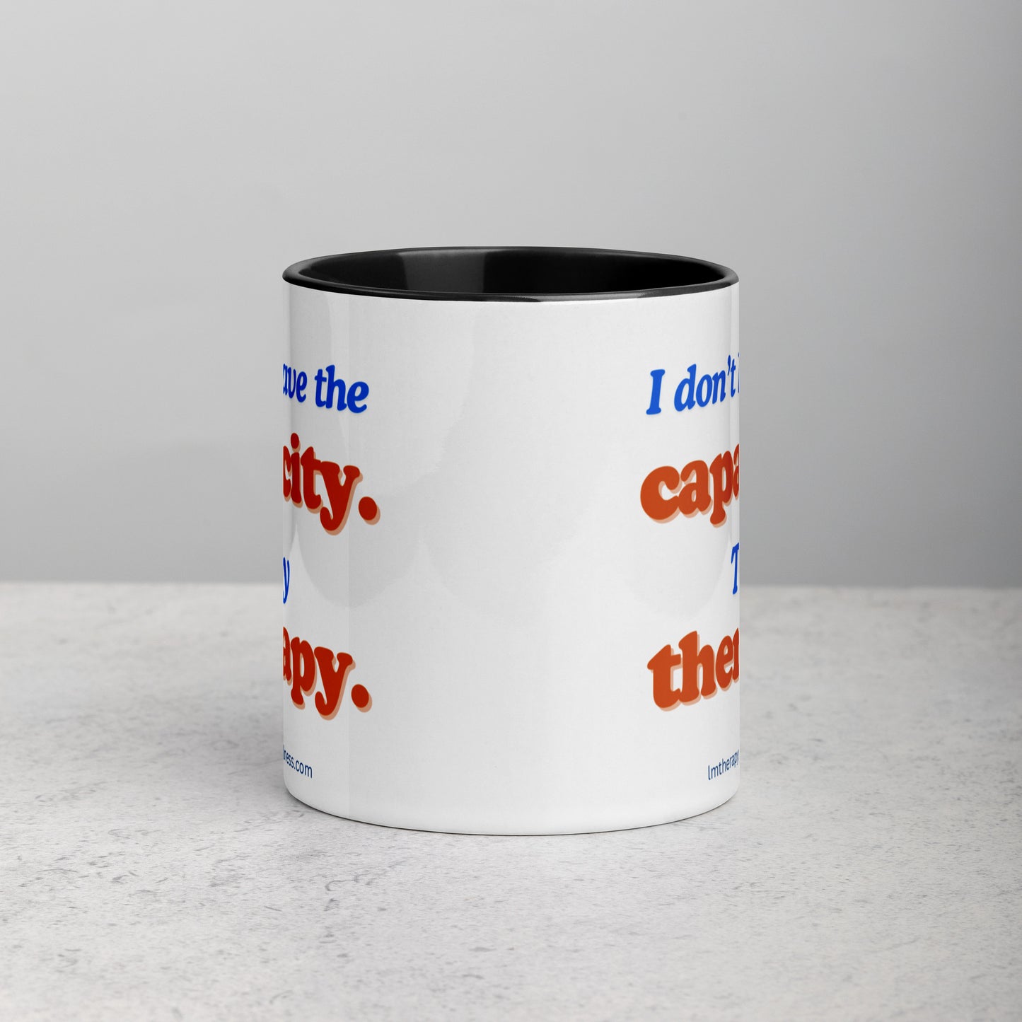 “I Don’t Have The Capacity” Mug