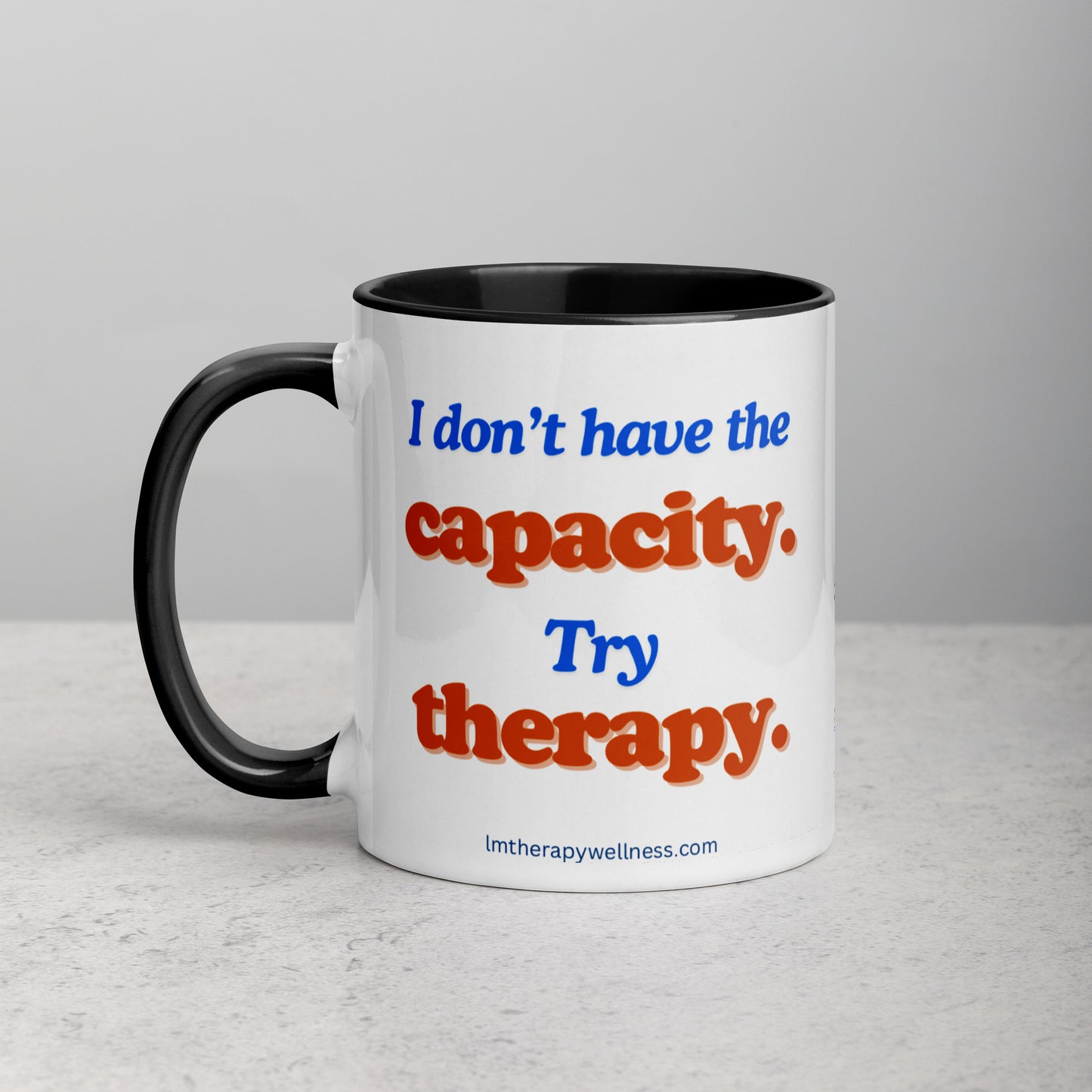 “I Don’t Have The Capacity” Mug