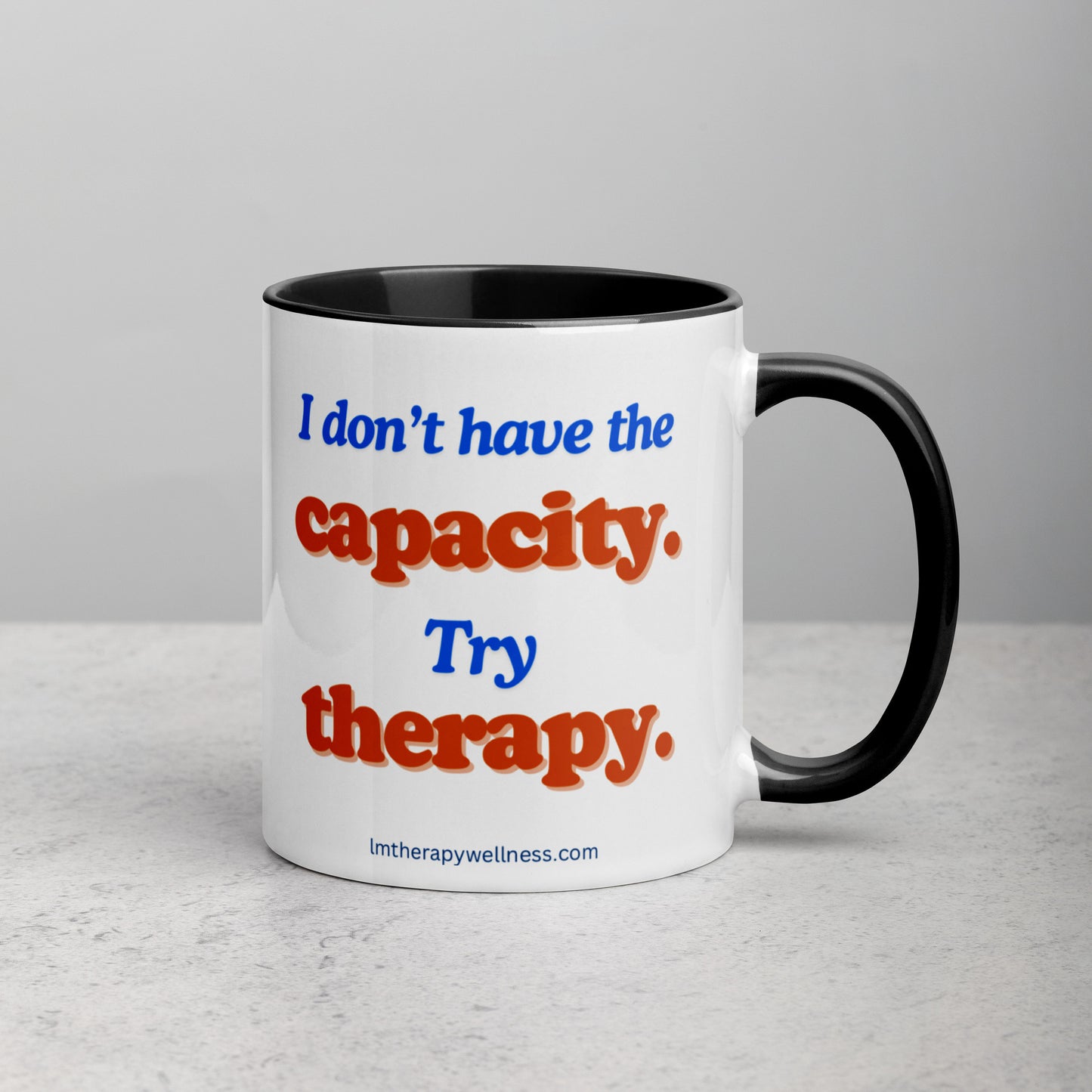 “I Don’t Have The Capacity” Mug