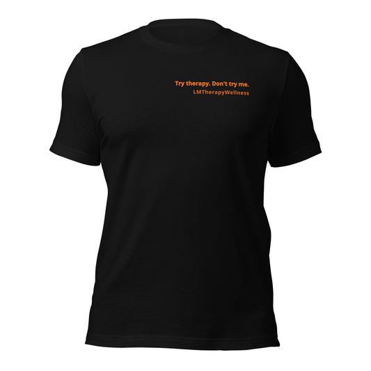 "Try Therapy. Don't Try Me" Unisex t-shirt