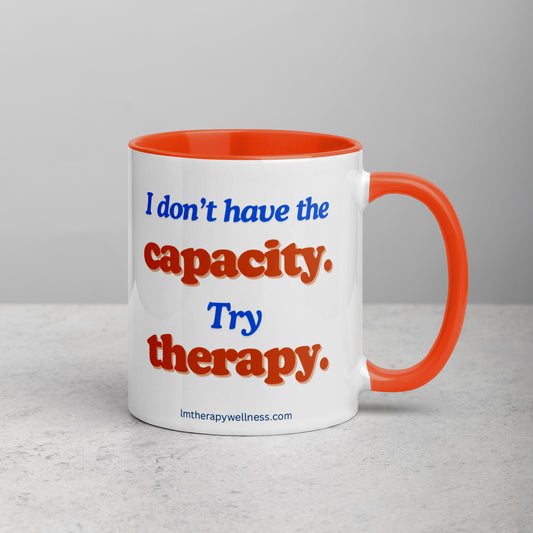 “I Don’t Have The Capacity” Mug